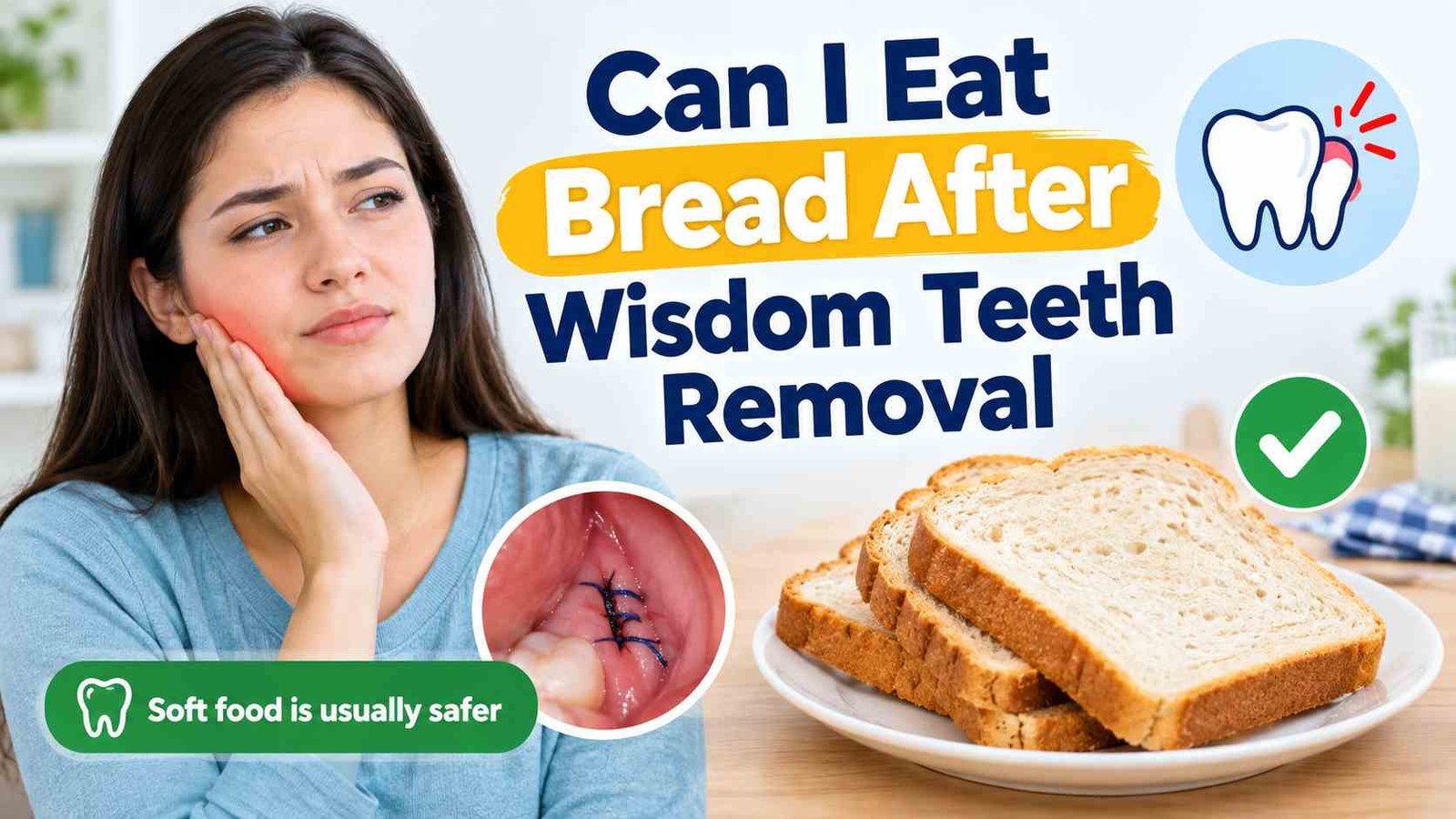 Can I Eat Bread After Wisdom Teeth Removal
